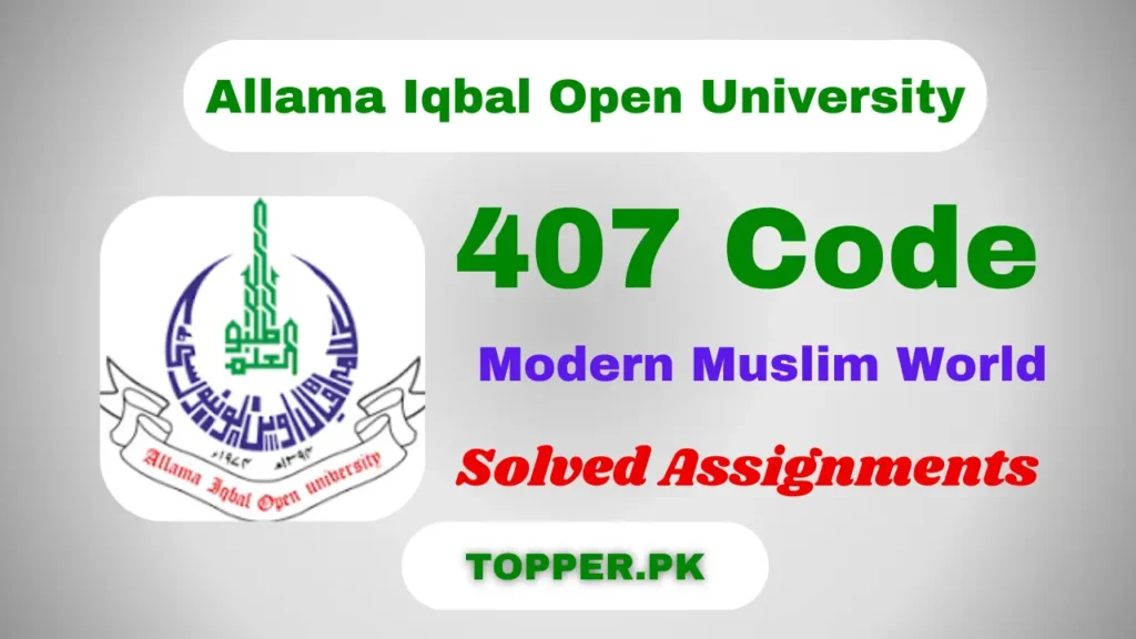 407 Code Modern Muslim World Solved Assignments
