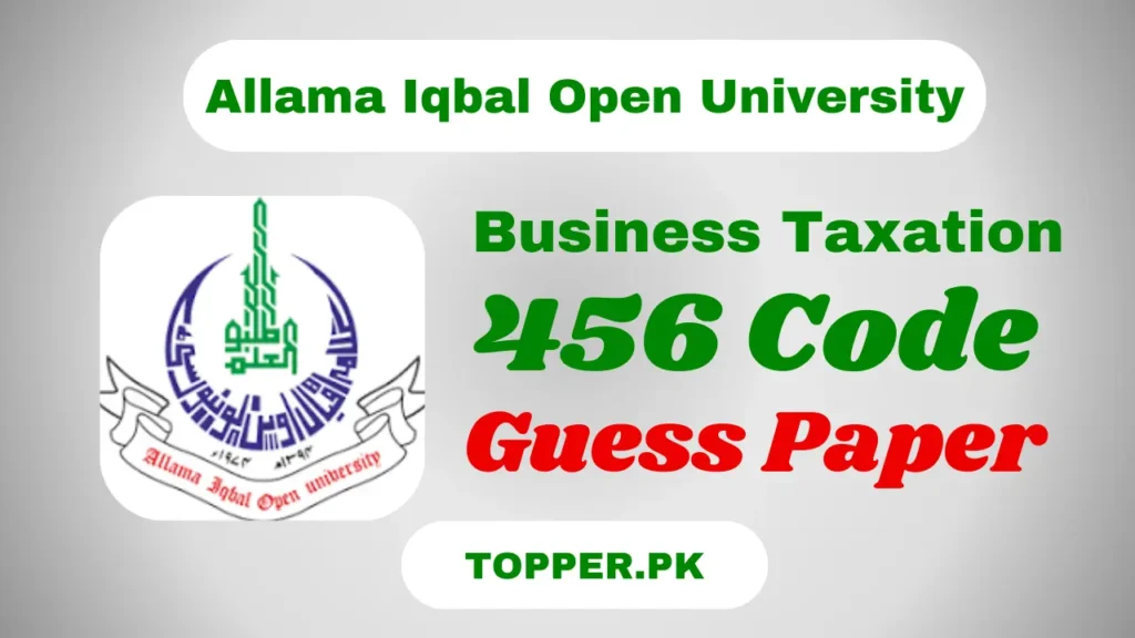 AIOU 456 Code Business Taxation Guess Paper