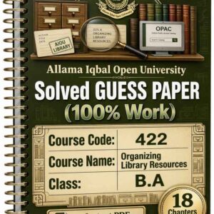 AIOU 422 Code Organizing Library Resources Solved Guess Paper